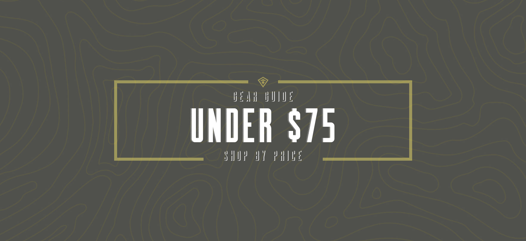 Gear Guide - Under $75
